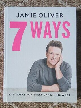 Jamie Oliver 7 Ways Cookbook: Easy Ideas for Every Day of the Week